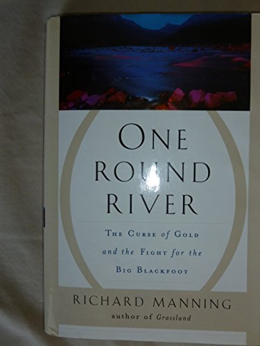 Stock image for One Round River: The Curse of Gold and the Fight for the Big Blackfoot for sale by Wonder Book