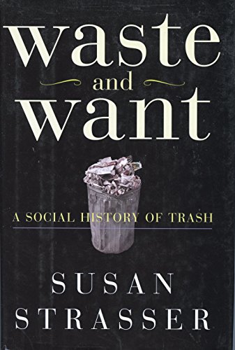 Imagen de archivo de Waste and Want : A Social History of Trash a la venta por Better World Books