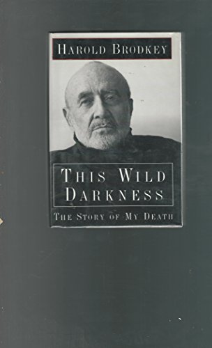 This Wild Darkness: The Story of My Death (9780805048315) by Brodkey, Harold