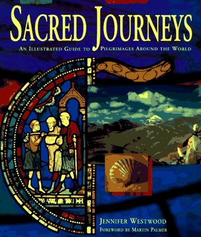 Imagen de archivo de Sacred Journeys: An Illustrated Guide to Pilgrimages Around the World a la venta por Open Books