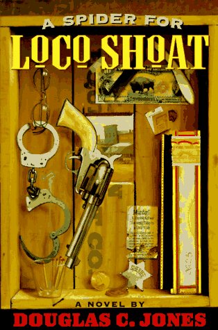 A Spider for Loco Shoat: A Novel (9780805048490) by Jones, Douglas C.