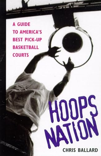 Beispielbild fr Hoops Nation : A Guide to America's Best Pick-Up Basketball zum Verkauf von Wonder Book