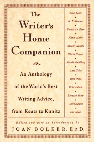 9780805048933: The Writer's Home Companion: An Anthology of the World's Best Writing Advice, from Keats to Kunitz