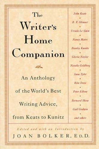 9780805048933: The Writer's Home Companion: An Anthology of the World's Best Writing Advice, From Keats to Kunitz