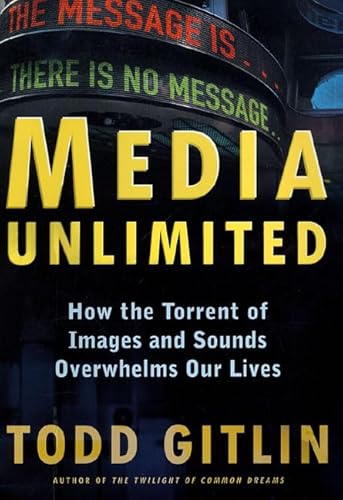 Imagen de archivo de Media Unlimited: How the Torrent of Images and Sounds Overwhelms Our Lives a la venta por SecondSale