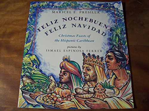 Imagen de archivo de Feliz Nochebuena, Feliz Navidad : Christmas Feasts of the Hispanic Caribbean a la venta por Better World Books