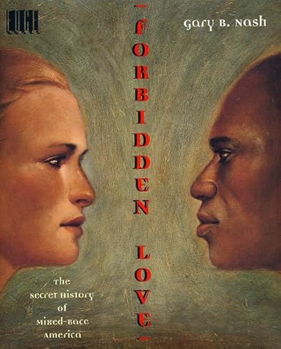 FORBIDDEN LOVE : THE SECRET HISTORY OF MIXED-RACE AMERICA [SIGNED]