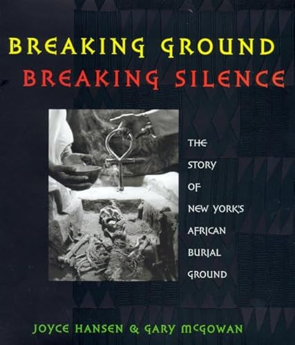 Beispielbild fr Breaking Ground, Breaking Silence: The Story of New York's African Burial Ground zum Verkauf von ThriftBooks-Dallas