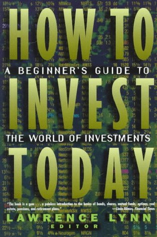 Imagen de archivo de How to Invest Today: A Beginner's Guide to the World of Investments a la venta por HPB Inc.