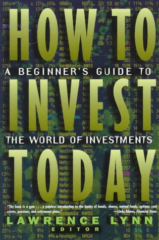 Stock image for How to Invest Today: A Beginner's Guide to the World of Investments for sale by HPB Inc.