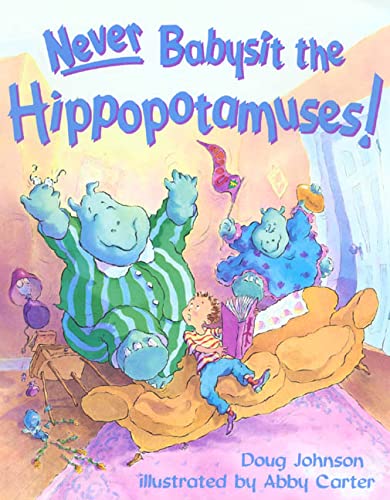Imagen de archivo de Never Babysit the Hippopotamuses! a la venta por The Yard Sale Store