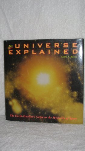 Stock image for The Universe Explained: The Earth-Dweller's Guide to the Mysteries of Space for sale by Half Price Books Inc.