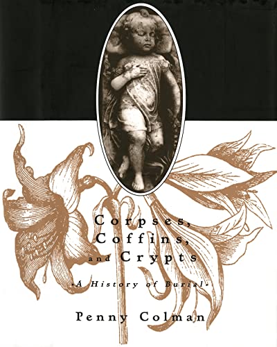 Imagen de archivo de Corpses, Coffins, and Crypts: A History of Burial a la venta por Gulf Coast Books