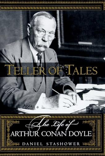 TELLER OF TALES: THE LIFE OF ARTHUR CONAN DOYLE