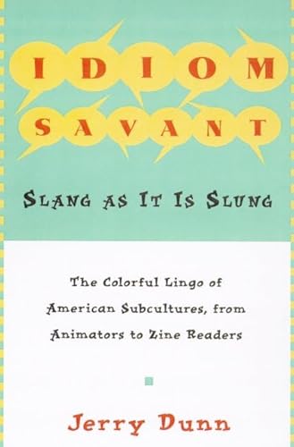 Stock image for Idiom Savant: Slang As It Is Slung for sale by Wonder Book