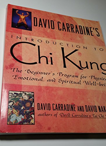 Stock image for David Carradine's Introduction to Chi Kung: The Beginner's Program For Physical, Emotional, And Spiritual Well-Being for sale by Front Cover Books