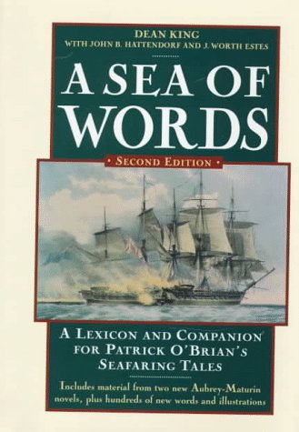 Imagen de archivo de A Sea of Words: A Lexicon and Companion for Patrick O'Brian's Seafaring Tales a la venta por Wonder Book