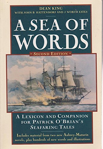 Imagen de archivo de A Sea of Words : A Lexicon and Companion for Patrick O'Brian's Seafaring Tales a la venta por Ergodebooks