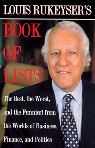 Stock image for Louis Rukeyser's Book of Lists: The Best, the Worst and the Funniest from the Worlds of Business, Finance and Politics for sale by ThriftBooks-Atlanta