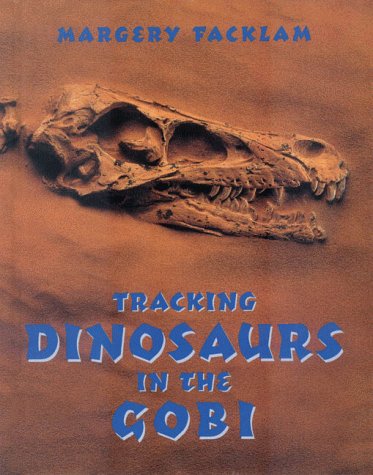 Tracking Dinosaurs in the Gobi (Single Titles-Grade Level 5-8) (9780805051650) by Margery Facklam