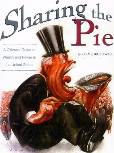 Beispielbild fr Sharing the Pie : A Citizen's Guide to Wealth and Power zum Verkauf von Wonder Book