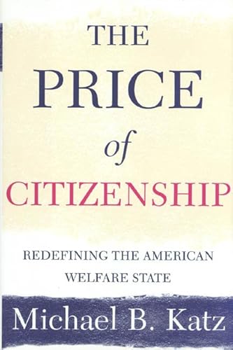 Beispielbild fr The Price of Citizenship: Redefining the American Welfare State zum Verkauf von Once Upon A Time Books