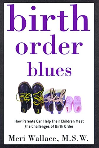 Imagen de archivo de Birth Order Blues: How Parents Can Help their Children Meet the Challenges of their Birth Order a la venta por SecondSale