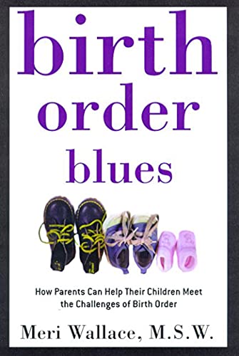 Stock image for Birth Order Blues: How Parents Can Help Their Children Meet the Challenges of Birth Order for sale by Stuart W. Wells III