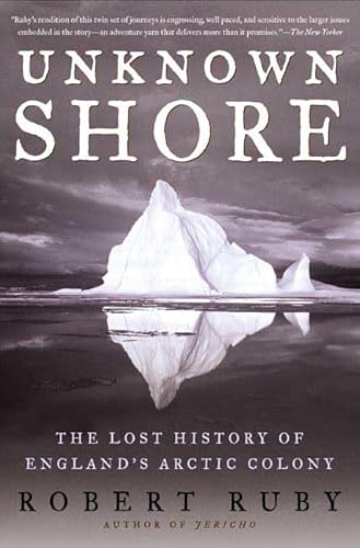 Stock image for Unknown Shore : The Lost History of England's Arctic Colony for sale by Better World Books