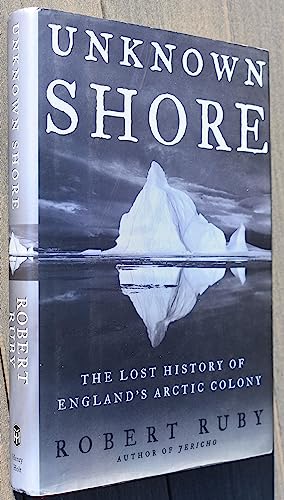 Beispielbild fr Unknown Shore : The Lost History of England's Arctic Colony zum Verkauf von Better World Books
