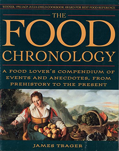 Stock image for The Food Chronology: A Food Lover's Compendium of Events and Anecdotes, from Prehistory to the Present for sale by More Than Words