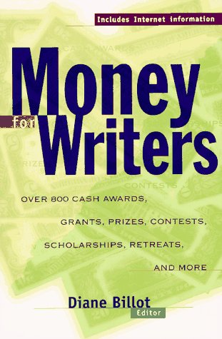 Imagen de archivo de Money for Writers: More Than 800 Cash Awards, Grants, Prizes, Contests, Scholarships, Retreats, and More a la venta por ThriftBooks-Dallas