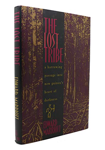 Imagen de archivo de The Lost Tribe : A Harrowing Passage into New Guinea's Heart of Darkness a la venta por Better World Books