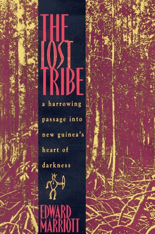 9780805053180: The Lost Tribe: A Harrowing Passage into New Guinea's Heart of Darkness [Idioma Ingls]