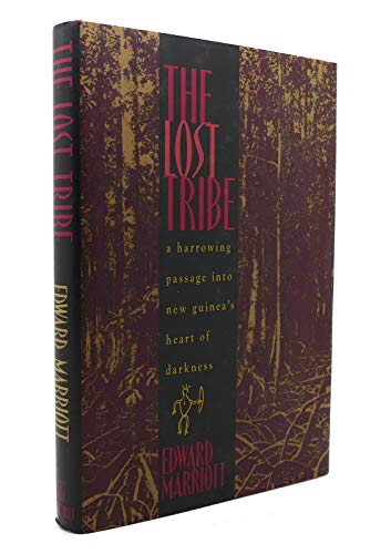 9780805053180: The Lost Tribe: A Harrowing Passage into New Guinea's Heart of Darkness