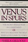 Venus in Spurs: The Secret Female Fear of Commitment, or Why You Head for the Hills When Love Com...