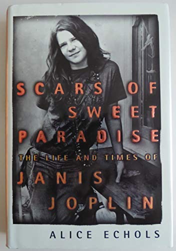 Stock image for Scars of Sweet Paradise : The Life and Times of Janis Joplin for sale by Better World Books: West
