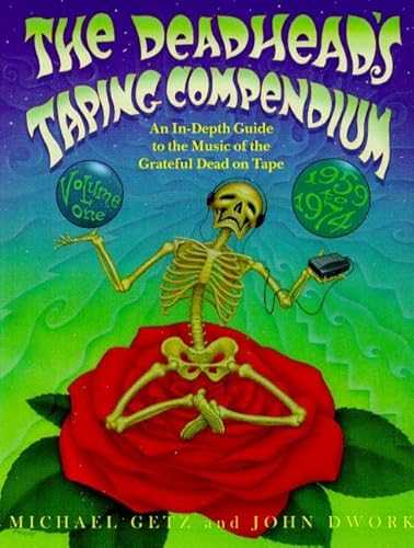 The Deadhead's Taping Compendium, Volume 1: An In-Depth Guide to the Music of the Grateful Dead on Tape, 1959-1974 (9780805053982) by Getz, Michael; Dwork, John