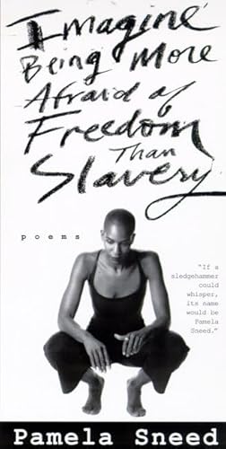 Stock image for Imagine Being More Afraid of Freedom Than Slavery: Poems for sale by SecondSale