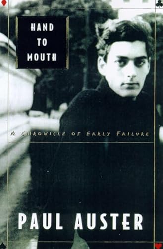 Hand to Mouth: A Chronicle of Early Failure. - Paul Auster.
