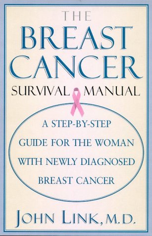 Beispielbild fr The Breast Cancer Survival Manual: A Step-By-Step Guide for the Woman With Newly Diagnosed Breast Cancer zum Verkauf von The Yard Sale Store
