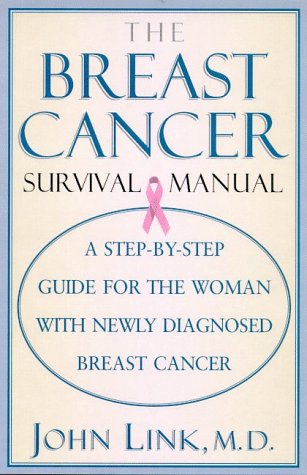 Stock image for The Breast Cancer Survival Manual: A Step-By-Step Guide for the Woman With Newly Diagnosed Breast Cancer for sale by The Yard Sale Store