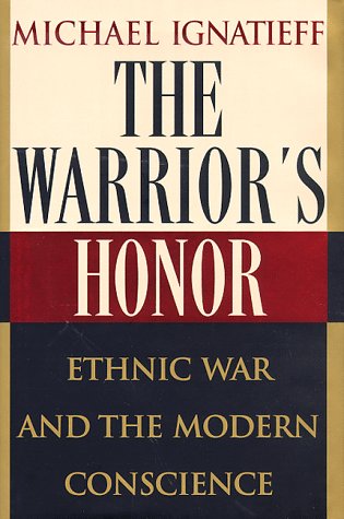 9780805055184: The Warrior's Honor: Ethnic War and the Modern Conscience