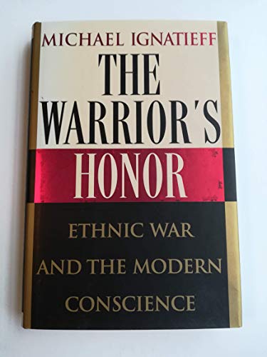 9780805055184: The Warrior's Honor: Ethnic War and the Modern Conscience