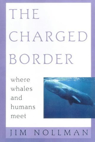 Imagen de archivo de The Charged Border: Where Whales and Humans Meet a la venta por SecondSale