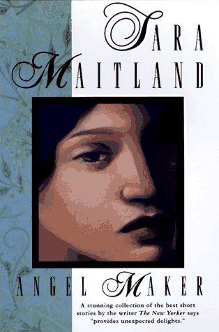 Beispielbild fr Angel Maker: The Short Stories of Sara Maitland zum Verkauf von Wonder Book