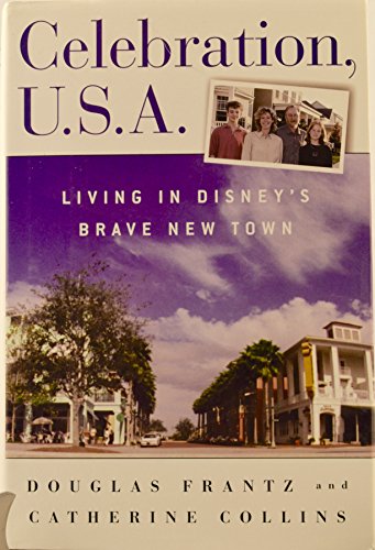 Stock image for Celebration, U.S.A.: Living in Disney's Brave New Town Frantz, Douglas and Collins, Catherine for sale by Mycroft's Books