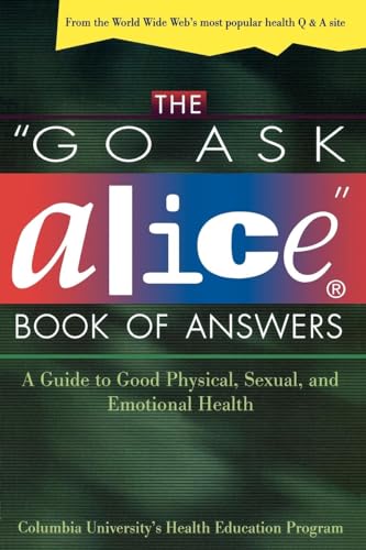 Beispielbild fr The Go Ask Alice Book of Answers: A Guide to Good Physical, Sexual, and Emotional Health zum Verkauf von BookHolders