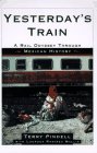 Imagen de archivo de Yesterday's Train: A Rail Odyssey Through Mexican History a la venta por ThriftBooks-Atlanta