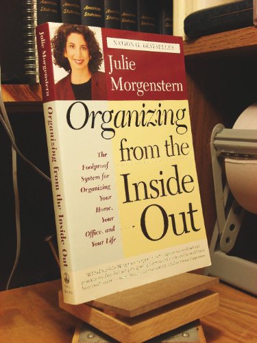 9780805056495: Organizing from the Inside Out: The Foolproof System for Organizing Your Home, Your Office and Your Life